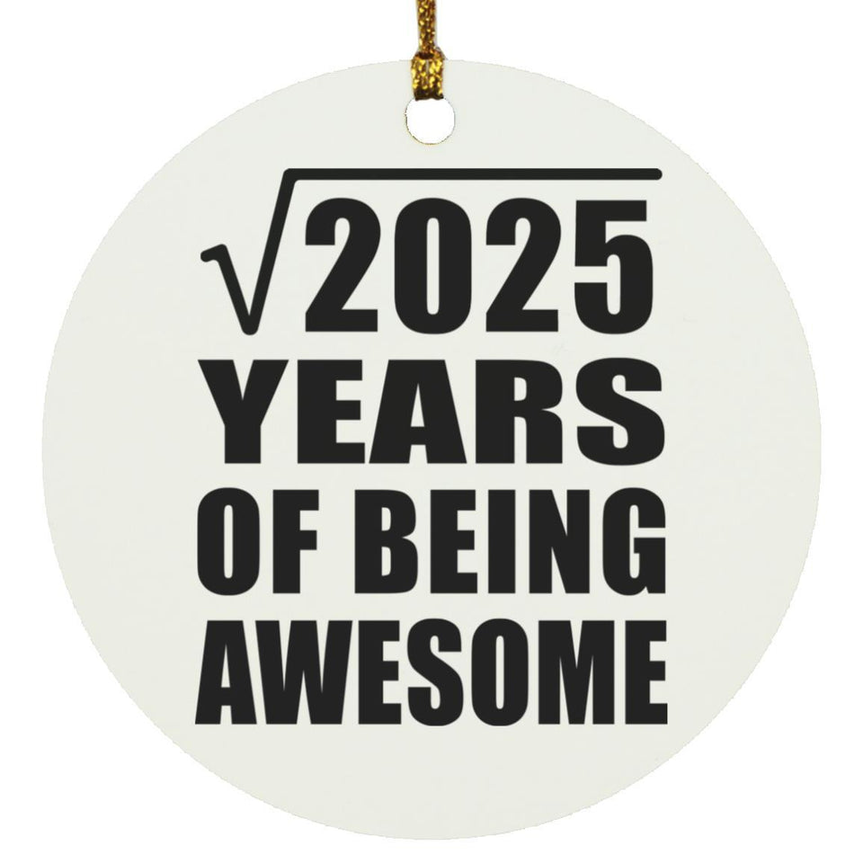 45th Birthday Square Root of 2025 Years of Being Awesome - Circle Ornament