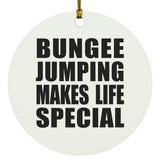 Bungee Jumping Makes Life Special - Circle Ornament