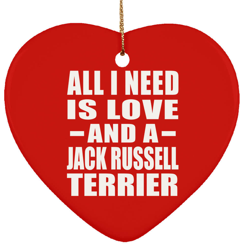 All I Need Is Love And A Jack Russell Terrier - Heart Ornament