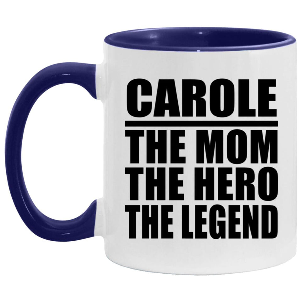 Carole The Mom The Hero The Legend - 11oz Accent Mug Purple