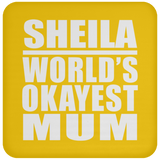Sheila World's Okayest Mum - Drink Coaster