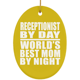 Receptionist By Day World's Best Mom By Night - Oval Ornament