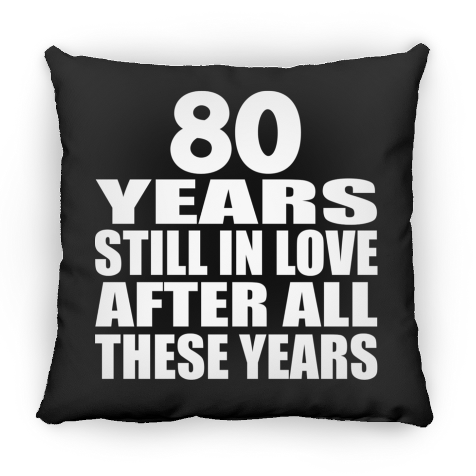 80th Anniversary 80 Years Still In Love After These Years - Throw Pillow Black