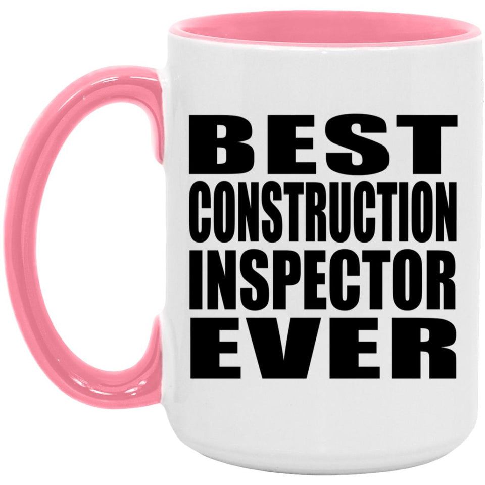Best Construction Inspector Ever - 15oz Accent Mug Pink
