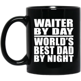 Waiter By Day World's Best Dad By Night - 11 Oz Coffee Mug Black
