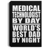 Medical Technologist By Day World's Best Dad By Night - Canvas Portrait