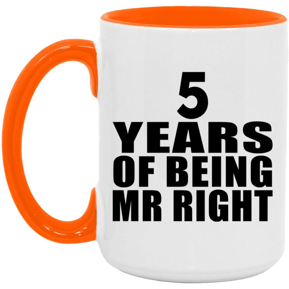 5th Anniversary 5 Years Of Being Mr Right - 15oz Accent Mug Orange