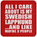 All I Care About Is My Swedish Lapphund - Drink Coaster