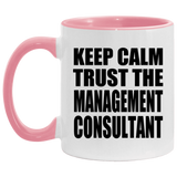 Keep Calm and Trust The Management Consultant - 11oz Accent Mug Pink