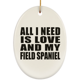 All I Need Is Love And My Field Spaniel - Oval Ornament