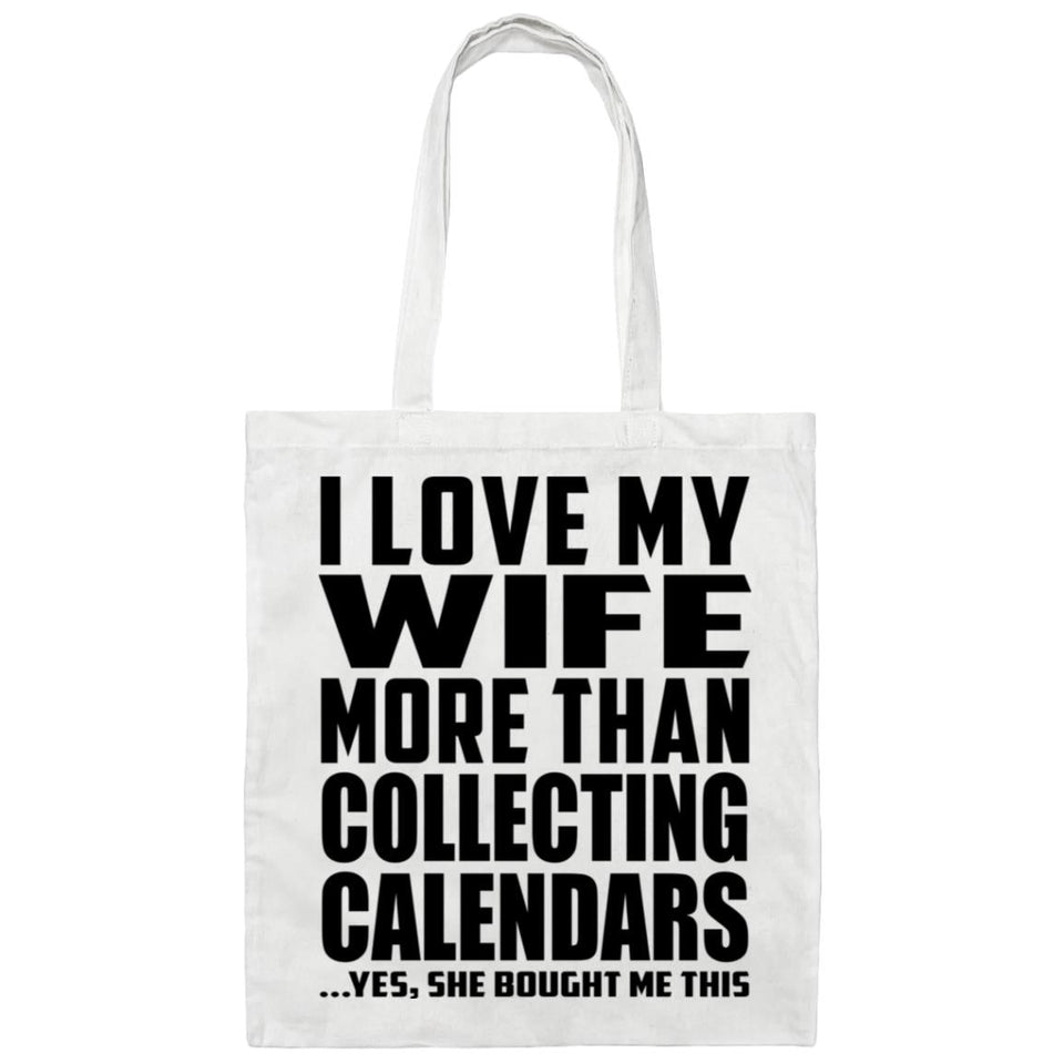 I Love My Wife More Than Collecting Calendars - Tote Bag White