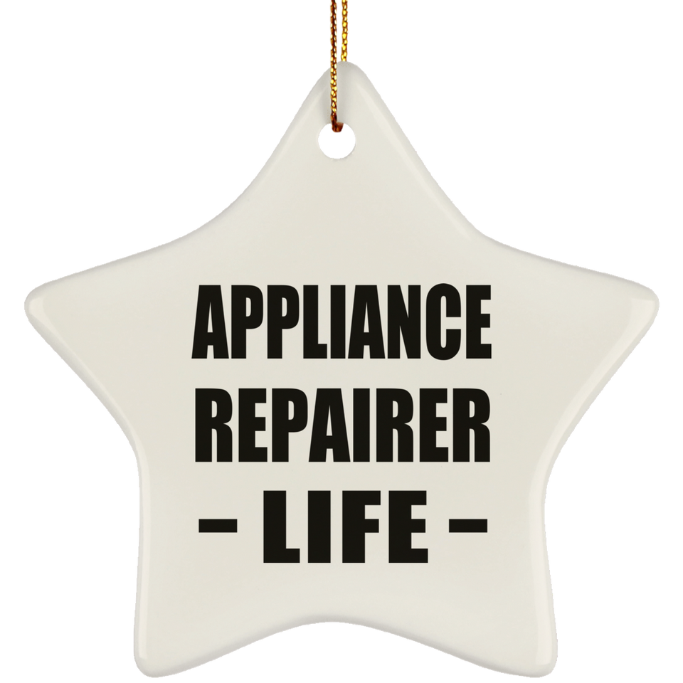 Appliance Repairer Life - Star Ornament
