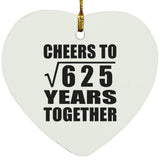 25th Anniversary Cheers To Square Root of 625 Years Together - Heart Ornament