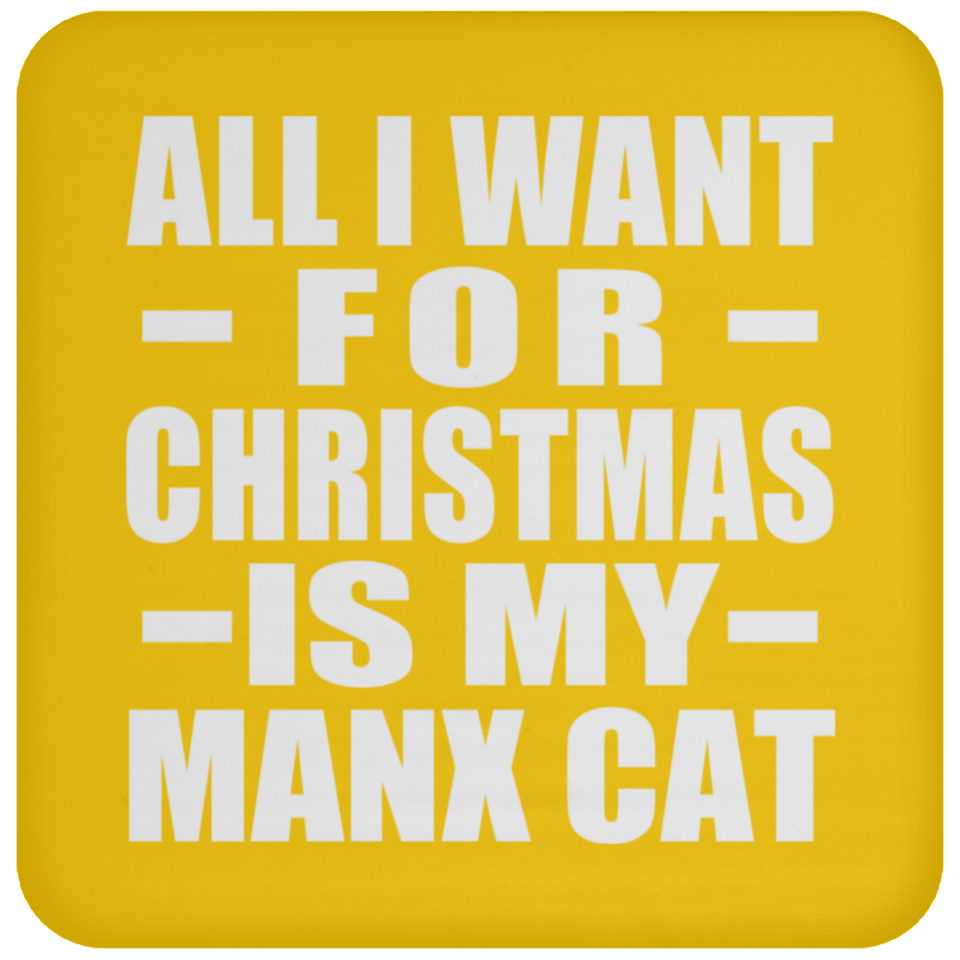 All I Want For Christmas Is My Manx Cat - Coaster