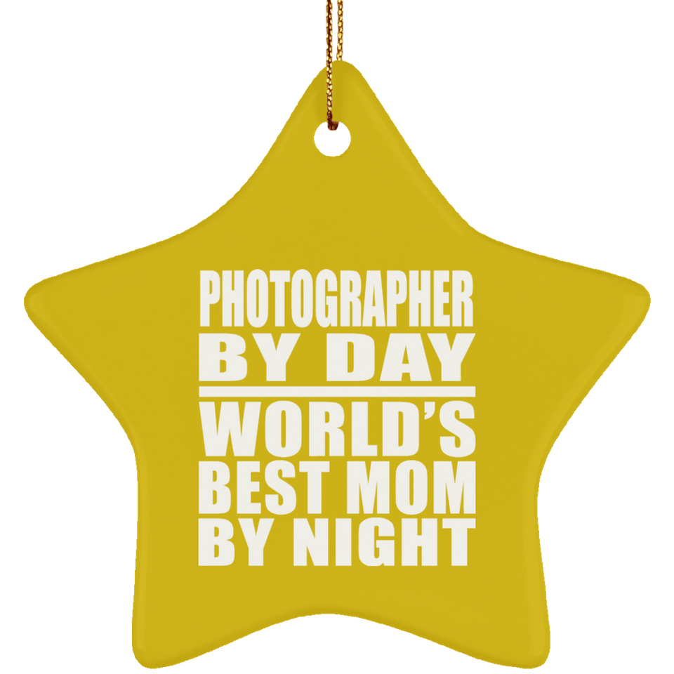 Photographer By Day World's Best Mom By Night - Star Ornament