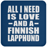 All I Need Is Love And A Finnish Lapphund - Drink Coaster