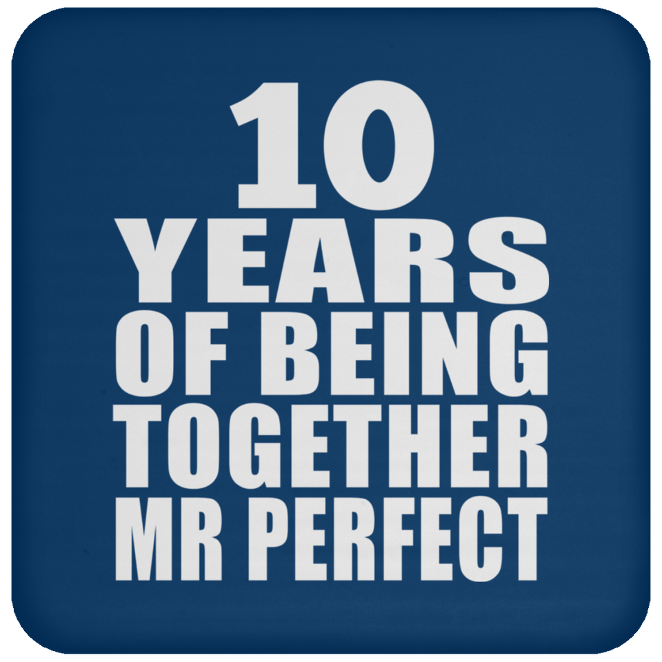 10th Anniversary 10 Years Of Being Mr Perfect - Drink Coaster