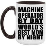 Machine Operator By Day World's Best Mom By Night - 15oz Accent Mug Black
