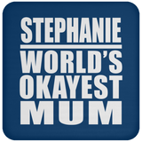 Stephanie World's Okayest Mum - Coaster