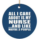 All I Care About Is My Nurse - Circle Ornament