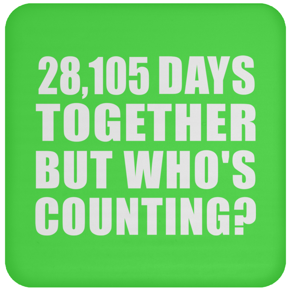 77th Anniversary 28,105 Days Together But Who's Counting - Drink Coaster
