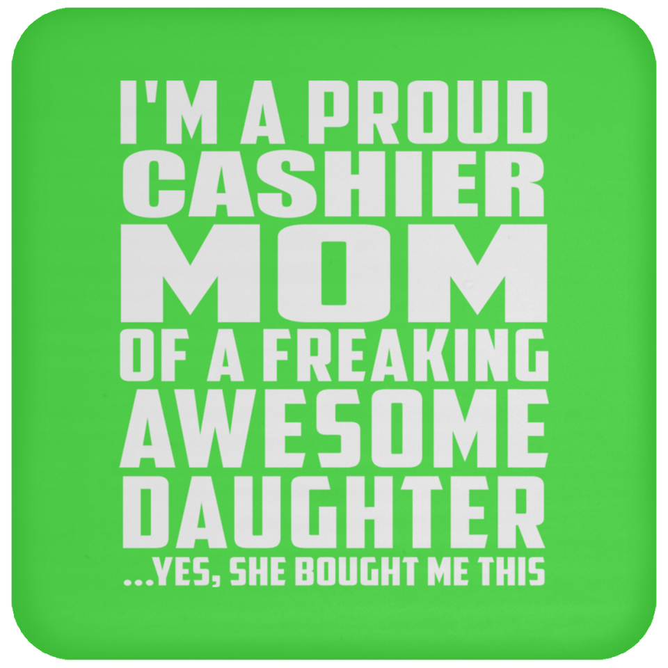 Proud Cashier Mom Of Awesome Daughter - Drink Coaster
