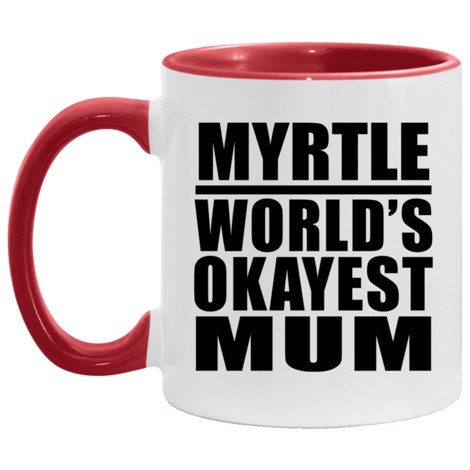 Myrtle World's Okayest Mum - 11oz Accent Mug Red