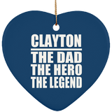 Clayton The Dad The Hero The Legend - Heart Ornament