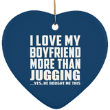 I Love My Boyfriend More Than Jugging - Heart Ornament