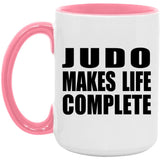 Judo Makes Life Complete - 15oz Accent Mug Pink