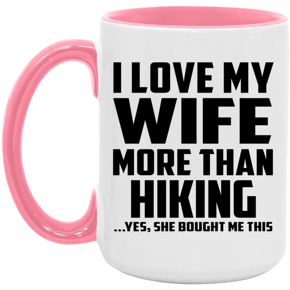 I Love My Wife More Than Hiking - 15oz Accent Mug Pink