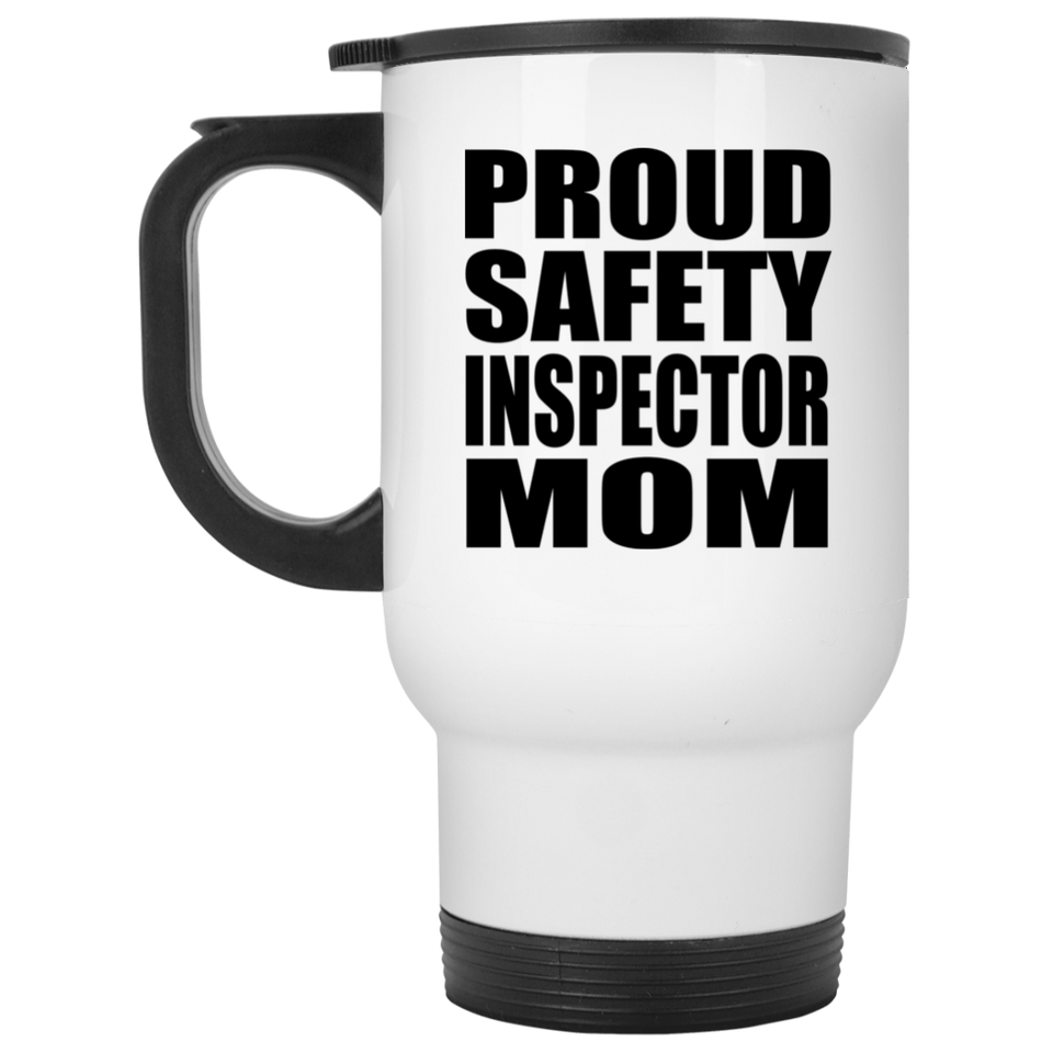 Proud Safety Inspector Mom - White Travel Mug