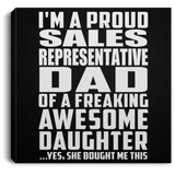 Proud Sales Representative Dad Of Awesome Daughter - Canvas Square