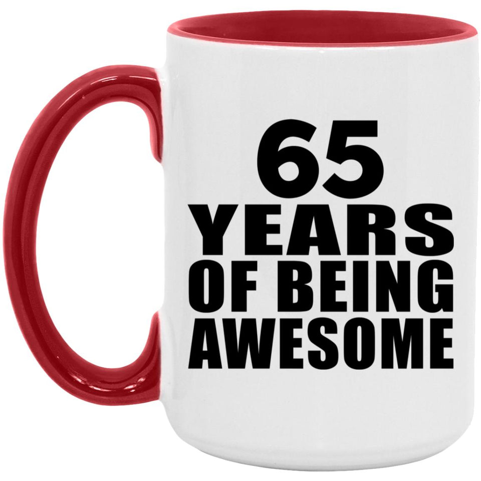 65th Birthday 65 Years Of Being Awesome - 15oz Accent Mug Red