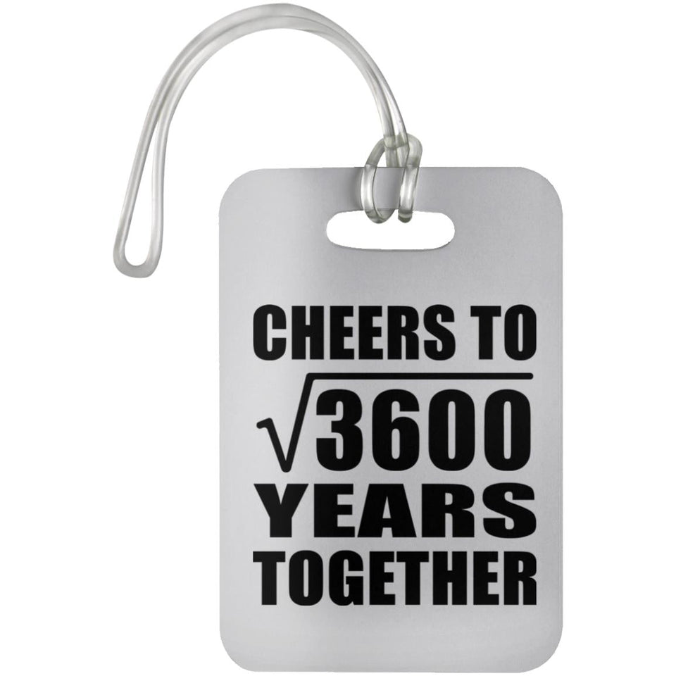 60th Anniversary Cheers To Square Root of 3600 Years Together - Luggage Bag Tag