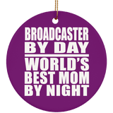 Broadcaster By Day World's Best Mom By Night - Circle Ornament