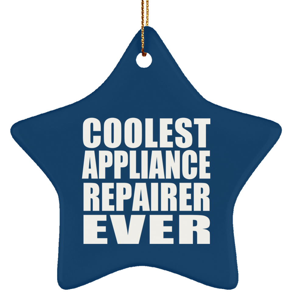 Coolest Appliance Repairer Ever - Star Ornament