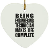 Being Engineering Technician Makes Life Complete - Heart Ornament