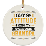 I Get My Attitude From My Awesome Grandpa - Circle Ornament