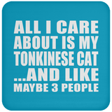 All I Care About Is My Tonkinese Cat - Drink Coaster