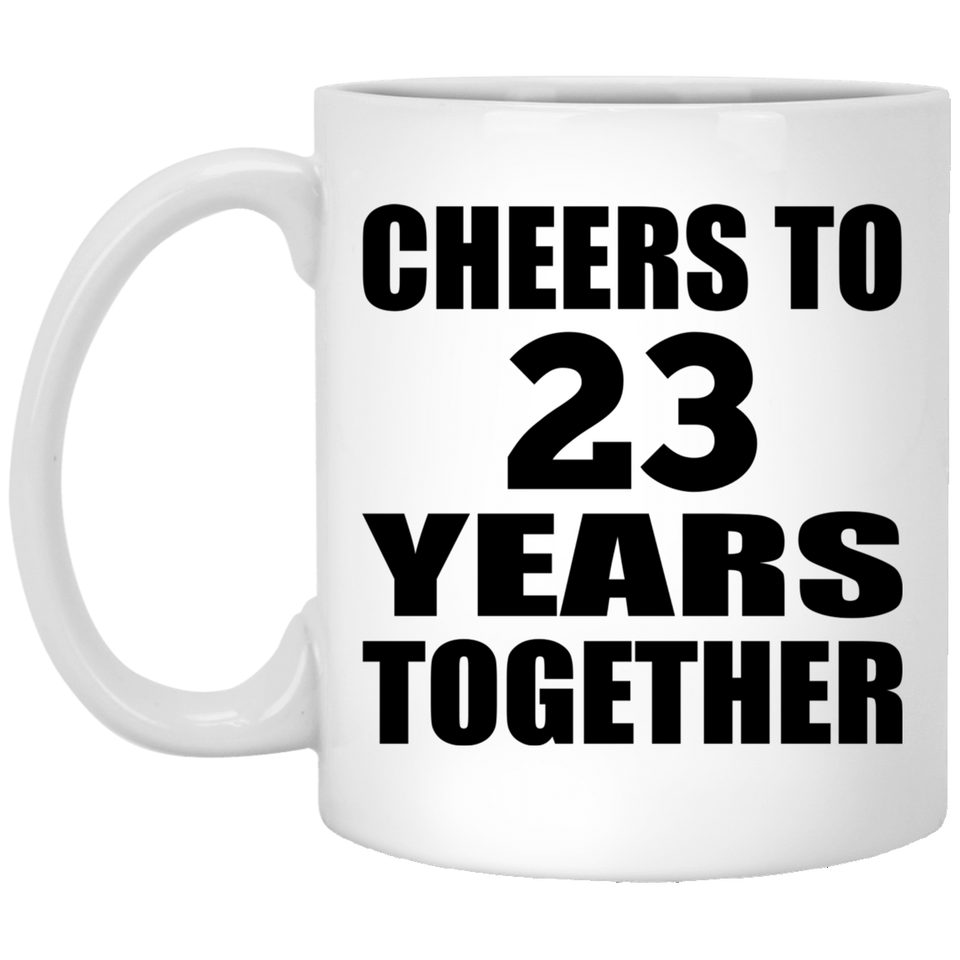 23rd Anniversary Cheers To 23 Years Together - 11oz Coffee Mug