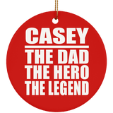 Casey The Dad The Hero The Legend - Circle Ornament