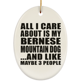 All I Care About Is My Bernese Mountain Dog - Oval Ornament