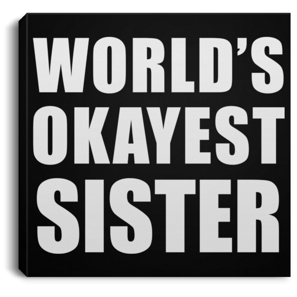 World's Okayest Sister - Canvas Square