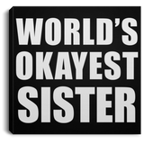 World's Okayest Sister - Canvas Square