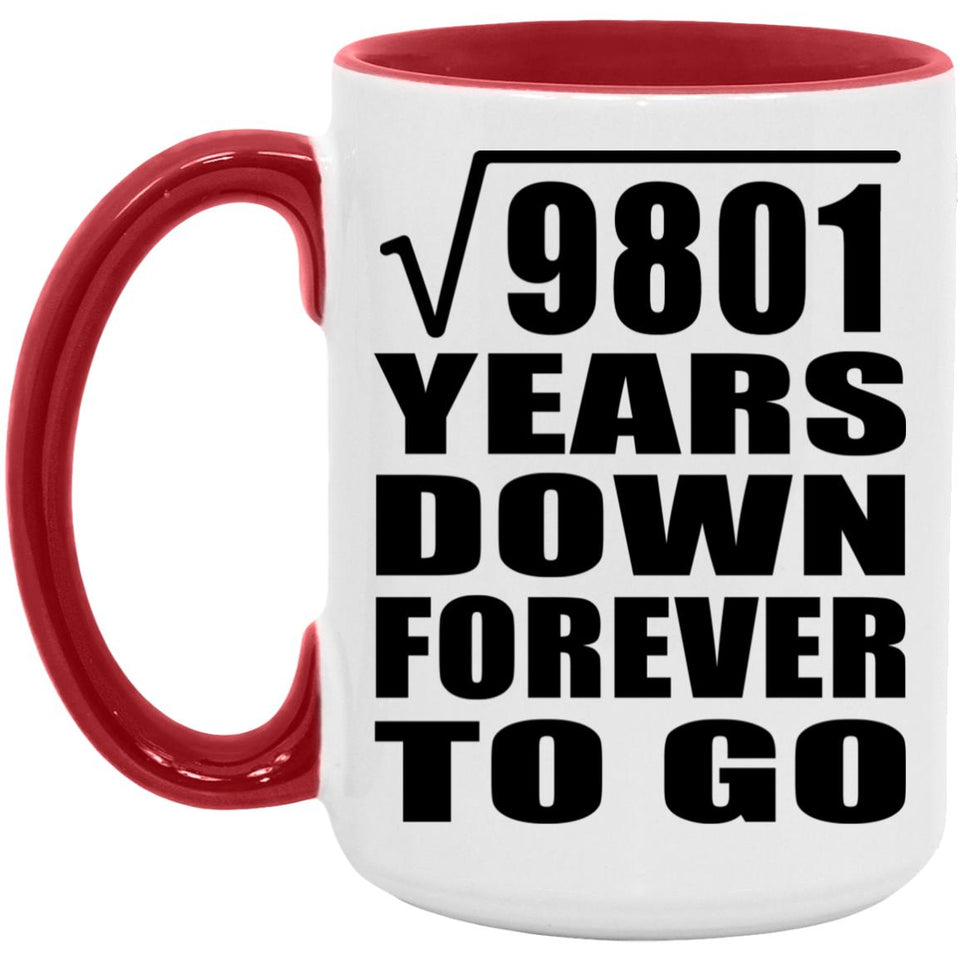 99th Anniversary Square Root of 9801 Years Down Forever To Go - 15oz Accent Mug Red