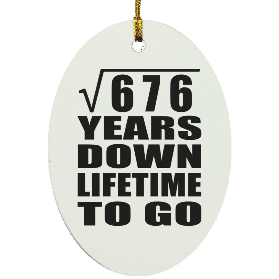 26th Anniversary Square Root of 676 Years Lifetime To Go - Oval Ornament