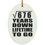 26th Anniversary Square Root of 676 Years Lifetime To Go - Oval Ornament