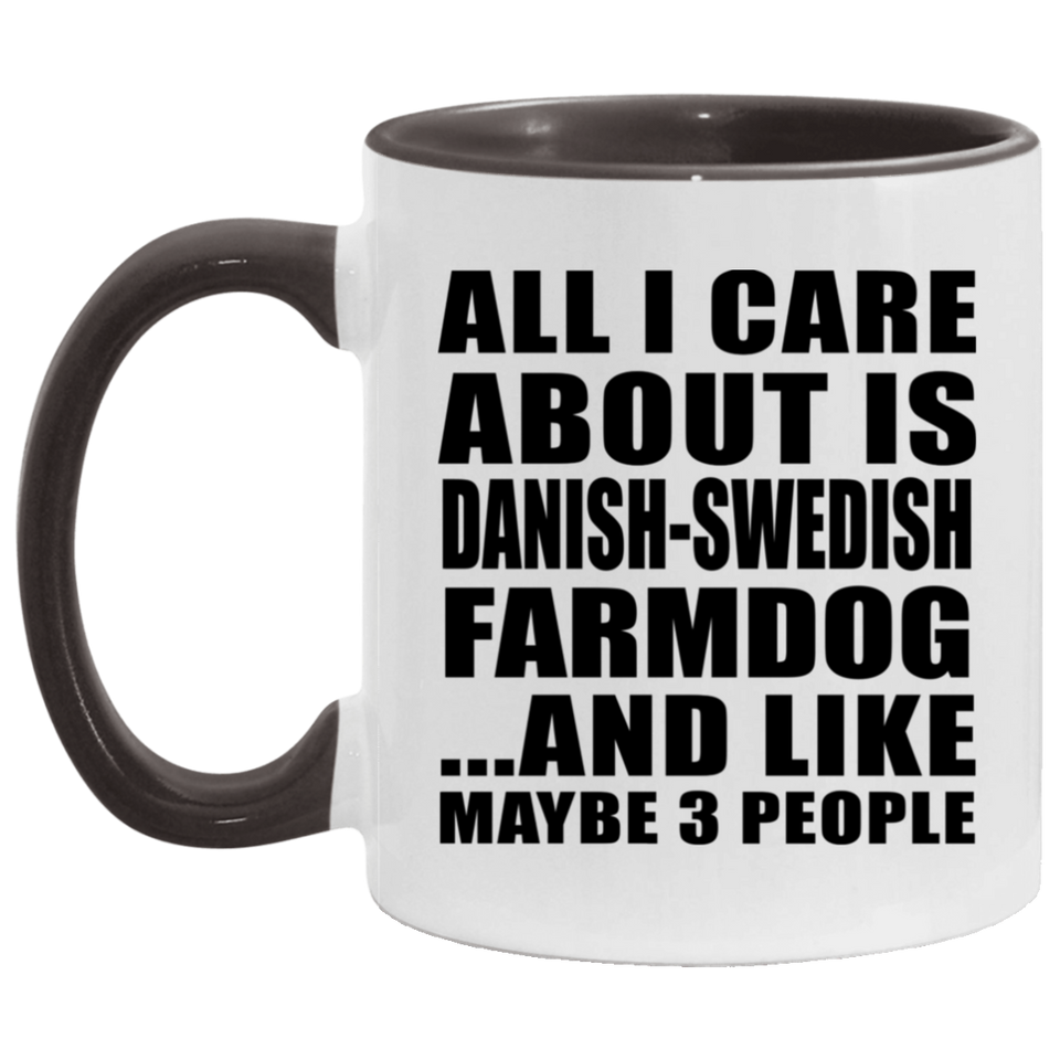 All I Care About Is Danish-Swedish Farmdog - 11oz Accent Mug Black