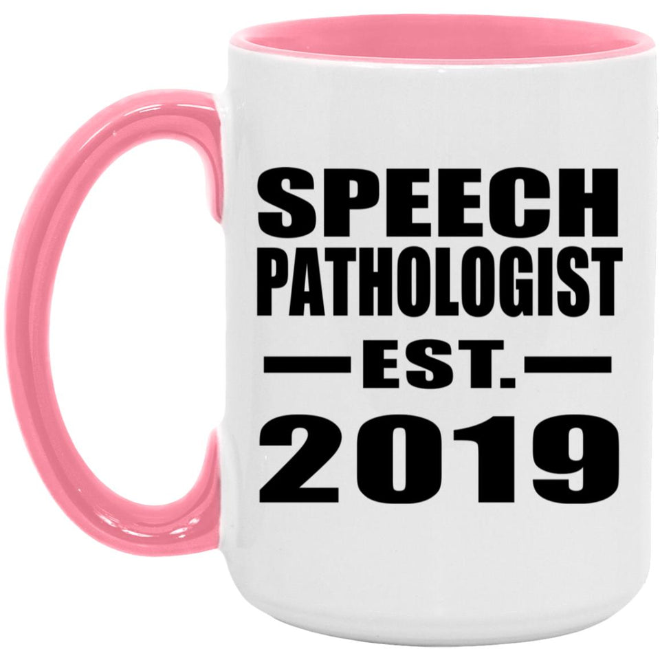 Speech Pathologist Established EST. 2019 - 15oz Accent Mug Pink